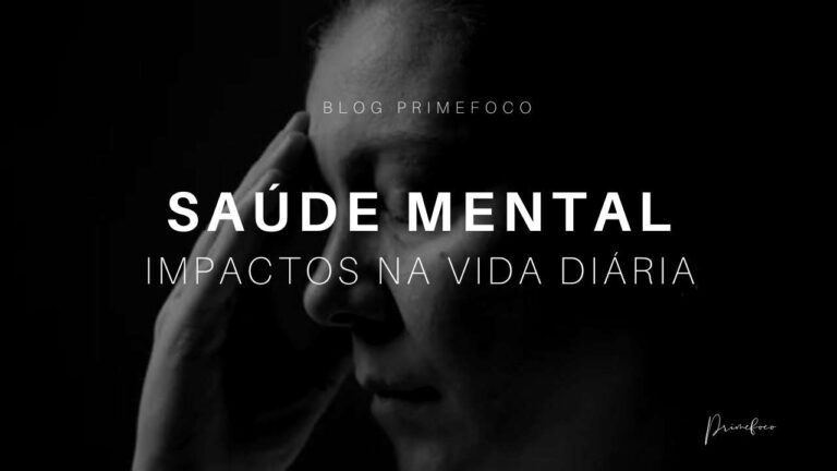 Leia mais sobre o artigo Como a Saúde Mental Impacta sua Vida Diária