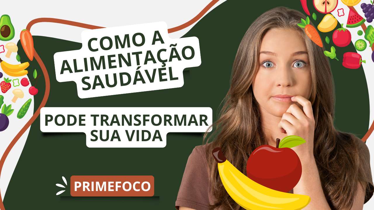 No momento, você está visualizando Como a Alimentação Saudável Pode Transformar Sua Saúde