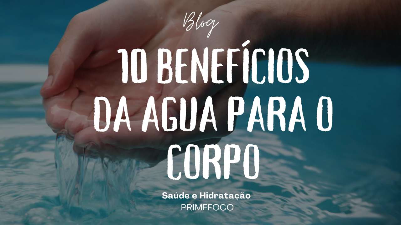 No momento, você está visualizando Saúde e Hidratação: 10 Benefícios da Água para o Corpo