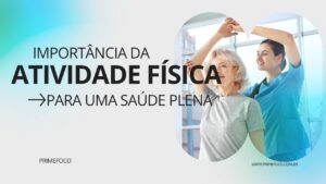 Leia mais sobre o artigo A Importância da Atividade Física para uma Saúde Plena